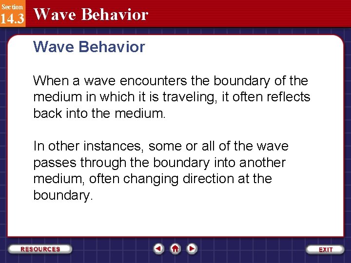 Section 14. 3 Wave Behavior When a wave encounters the boundary of the medium