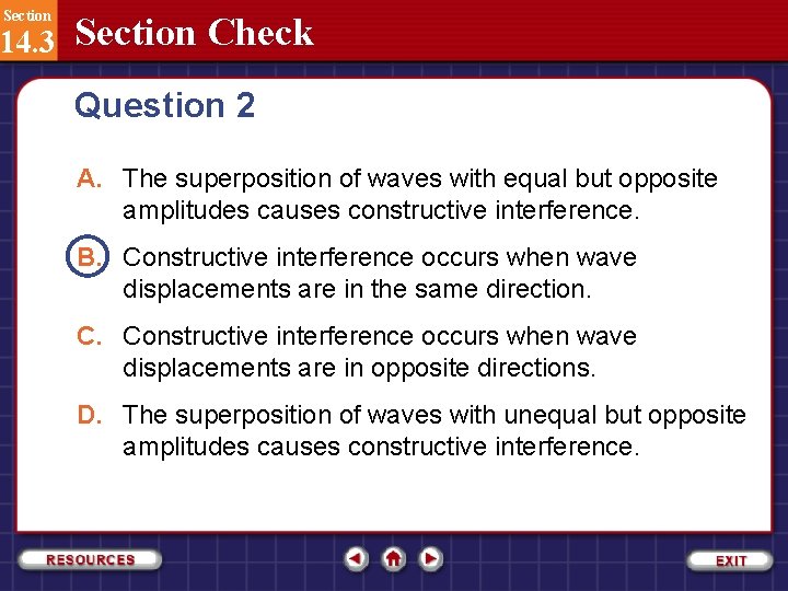 Section 14. 3 Section Check Question 2 A. The superposition of waves with equal