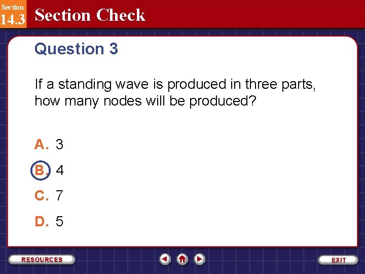 Section 14. 3 Section Check Question 3 If a standing wave is produced in