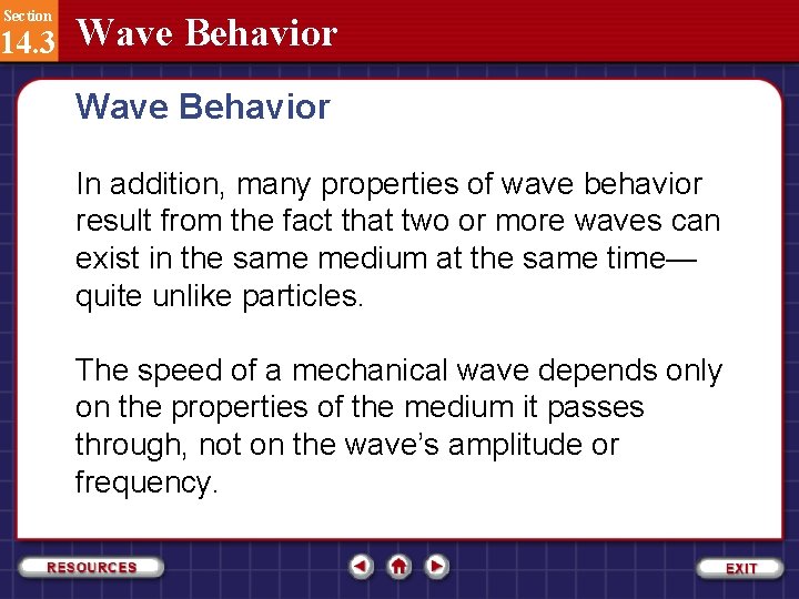 Section 14. 3 Wave Behavior In addition, many properties of wave behavior result from