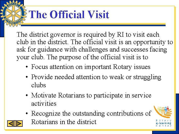 The Official Visit The district governor is required by RI to visit each club