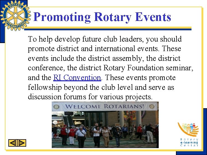 Promoting Rotary Events To help develop future club leaders, you should promote district and
