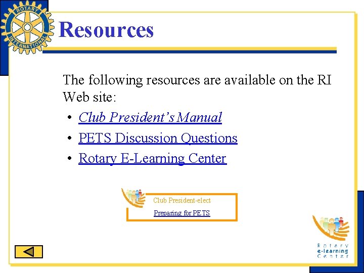 Resources The following resources are available on the RI Web site: • Club President’s