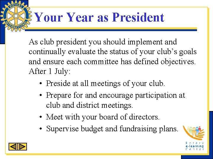 Your Year as President As club president you should implement and continually evaluate the