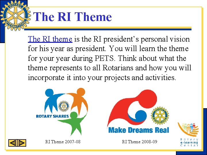 The RI Theme The RI theme is the RI president’s personal vision for his