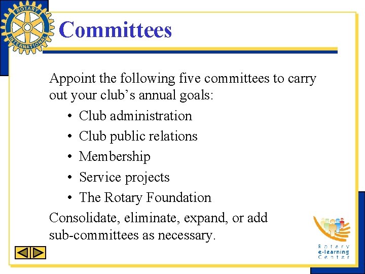 Committees Appoint the following five committees to carry out your club’s annual goals: •