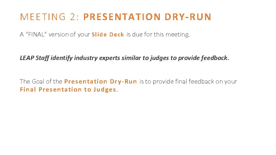 MEETING 2: PRESENTATION DRY-RUN A “FINAL” version of your Slide Deck is due for