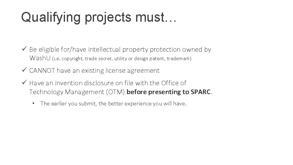 Qualifying projects must… ü Be eligible for/have intellectual property protection owned by Wash. U