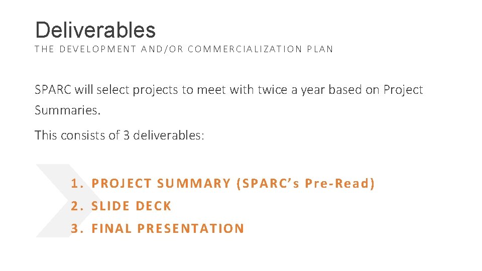 Deliverables THE DEVELOPMENT AND/OR COMMERCIALIZATION PLAN SPARC will select projects to meet with twice