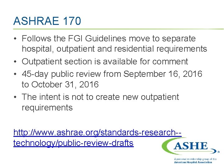ASHRAE 170 • Follows the FGI Guidelines move to separate hospital, outpatient and residential