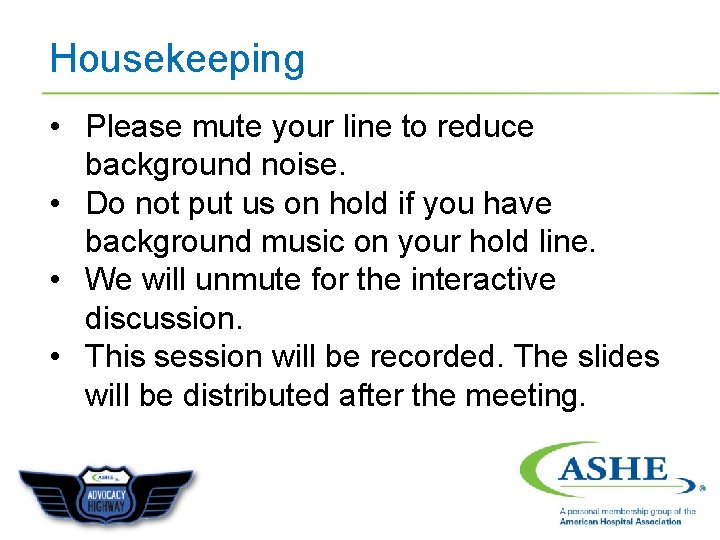Housekeeping • Please mute your line to reduce background noise. • Do not put