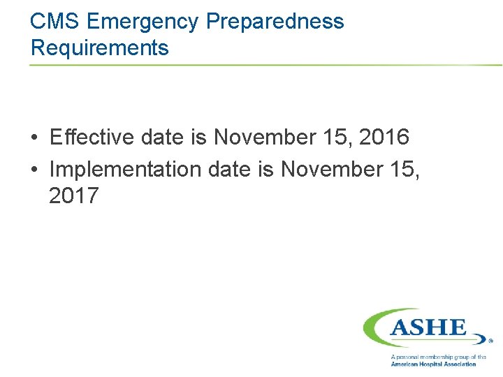 CMS Emergency Preparedness Requirements • Effective date is November 15, 2016 • Implementation date