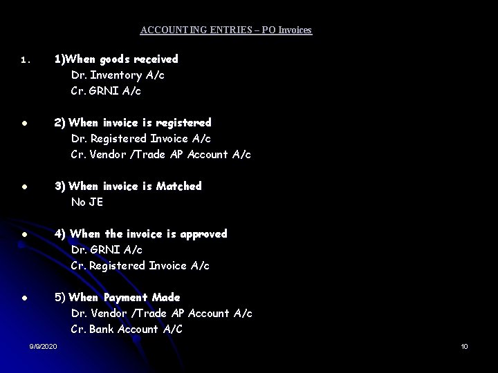 ACCOUNTING ENTRIES – PO Invoices 1. l l 1)When goods received Dr. Inventory A/c
