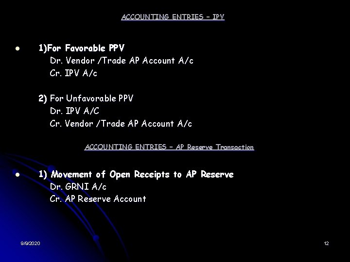 ACCOUNTING ENTRIES – IPV l 1)For Favorable PPV Dr. Vendor /Trade AP Account A/c