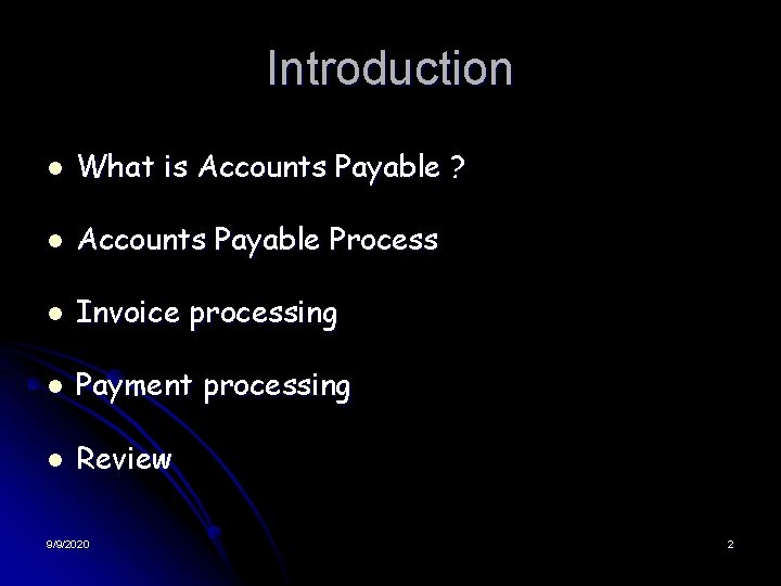 Introduction l What is Accounts Payable ? l Accounts Payable Process l Invoice processing