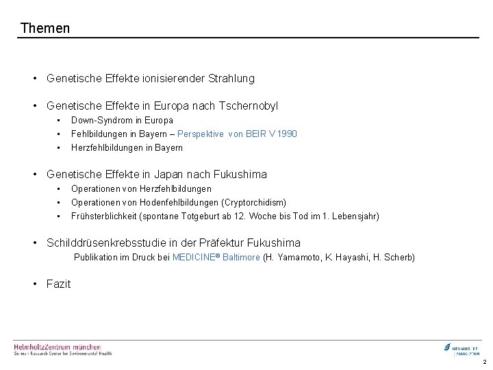 Themen • Genetische Effekte ionisierender Strahlung • Genetische Effekte in Europa nach Tschernobyl •