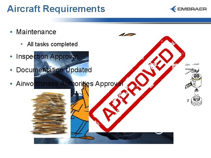 Aircraft Requirements • Maintenance • All tasks completed • Inspection Approval • Documentation Updated