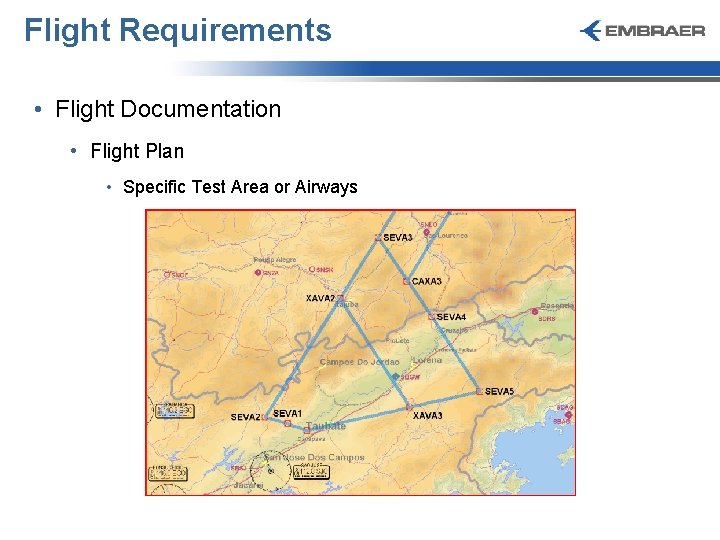 Flight Requirements • Flight Documentation • Flight Plan • Specific Test Area or Airways