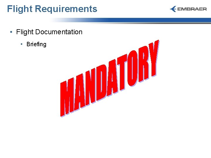 Flight Requirements • Flight Documentation • Briefing 