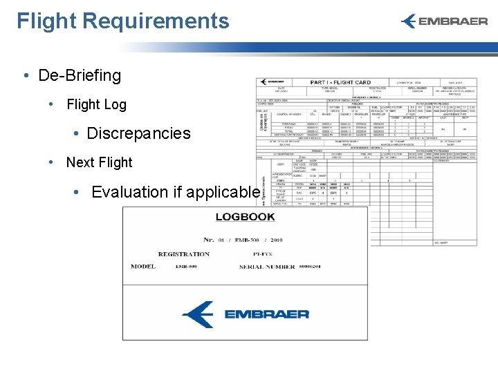 Flight Requirements • De-Briefing • Flight Log • Discrepancies • Next Flight • Evaluation
