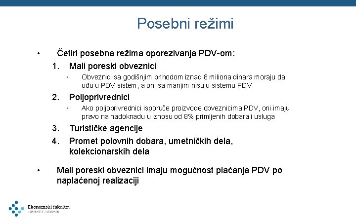 Posebni režimi • Četiri posebna režima oporezivanja PDV-om: 1. Mali poreski obveznici • 2.