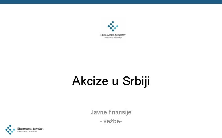 Akcize u Srbiji Javne finansije - vežbe- 