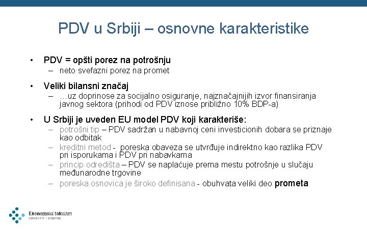 PDV u Srbiji – osnovne karakteristike • PDV = opšti porez na potrošnju –