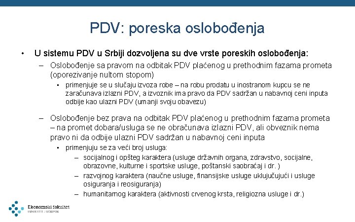 PDV: poreska oslobođenja • U sistemu PDV u Srbiji dozvoljena su dve vrste poreskih