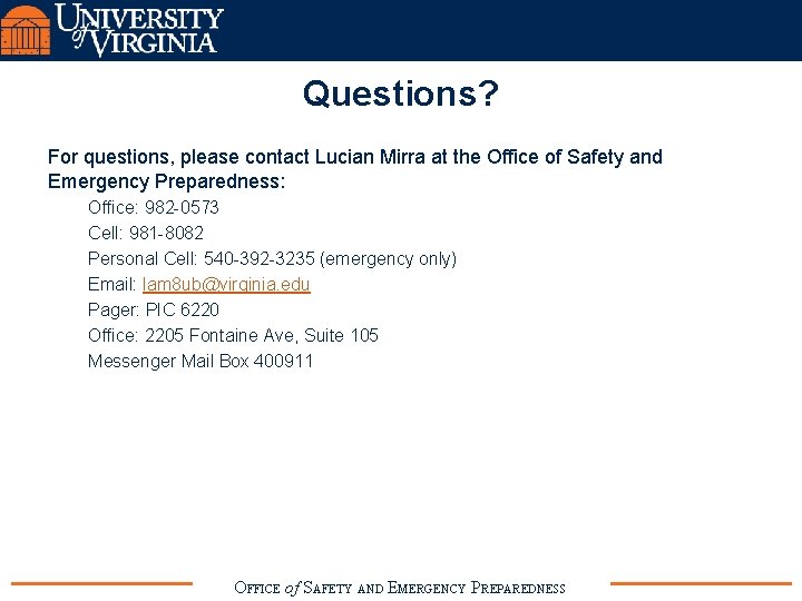 Questions? For questions, please contact Lucian Mirra at the Office of Safety and Emergency