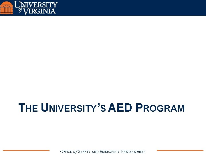 THE UNIVERSITY’S AED PROGRAM OFFICE of SAFETY AND EMERGENCY PREPAREDNESS 