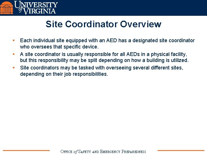 Site Coordinator Overview § § § Each individual site equipped with an AED has