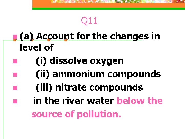 Q 11 n (a) Account for the changes in level of n (i) dissolve