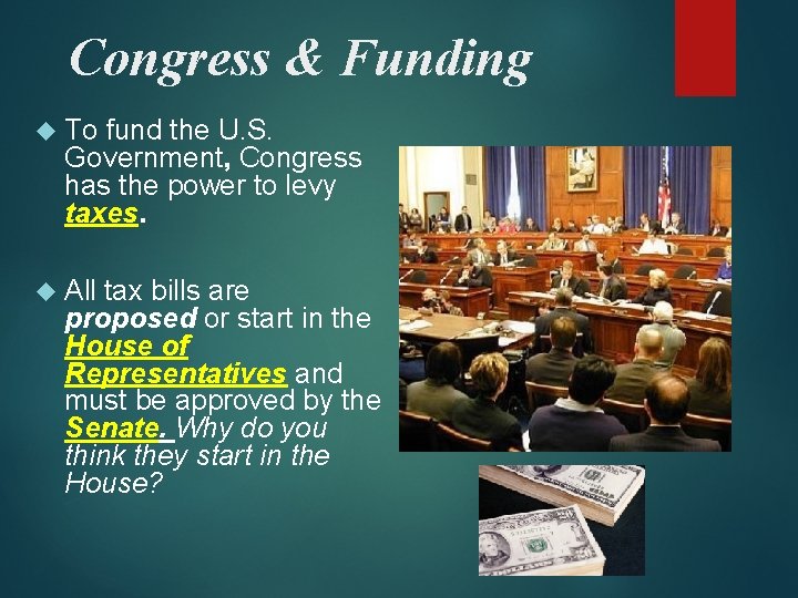Congress & Funding To fund the U. S. Government, Congress has the power to