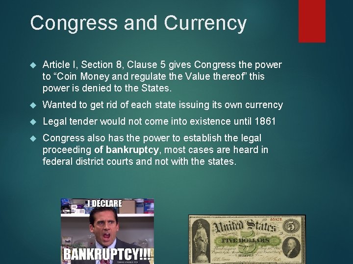 Congress and Currency Article I, Section 8, Clause 5 gives Congress the power to