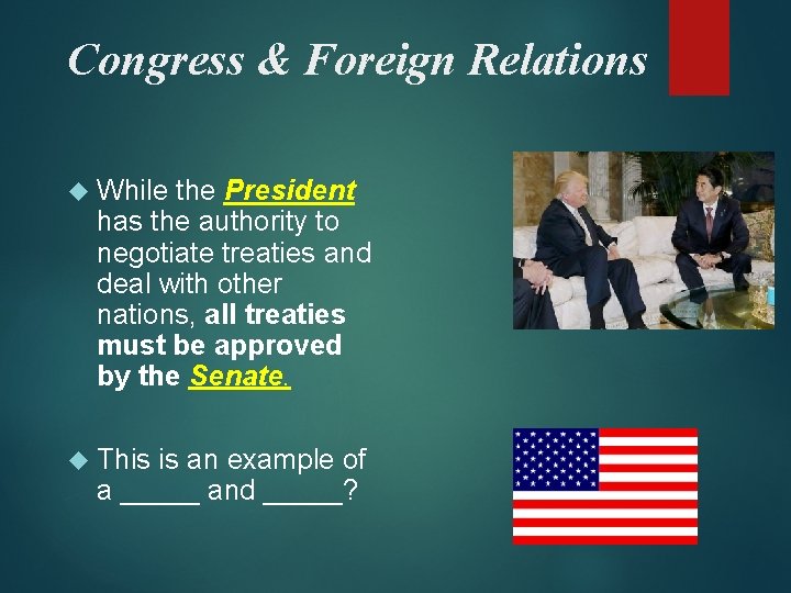 Congress & Foreign Relations While the President has the authority to negotiate treaties and