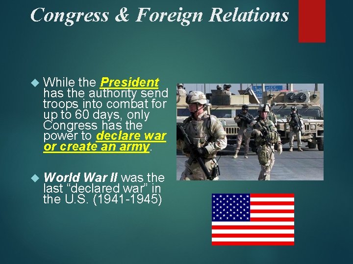 Congress & Foreign Relations While the President has the authority send troops into combat