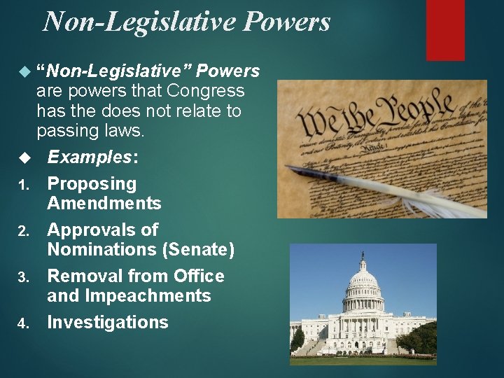 Non-Legislative Powers “Non-Legislative” Powers are powers that Congress has the does not relate to