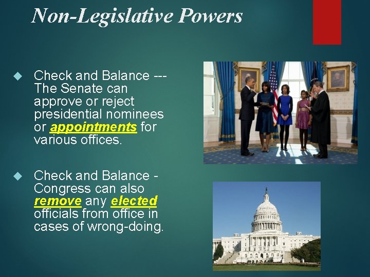 Non-Legislative Powers Check and Balance --- The Senate can approve or reject presidential nominees