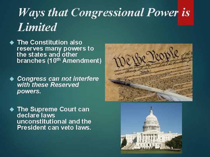 Ways that Congressional Power is Limited The Constitution also reserves many powers to the