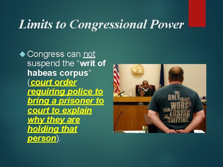 Limits to Congressional Power Congress can not suspend the “writ of habeas corpus” (court