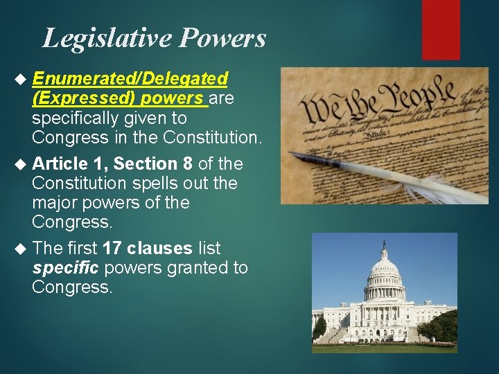Legislative Powers Enumerated/Delegated (Expressed) powers are specifically given to Congress in the Constitution. Article
