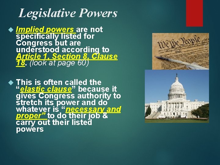 Legislative Powers Implied powers are not specifically listed for Congress but are understood according