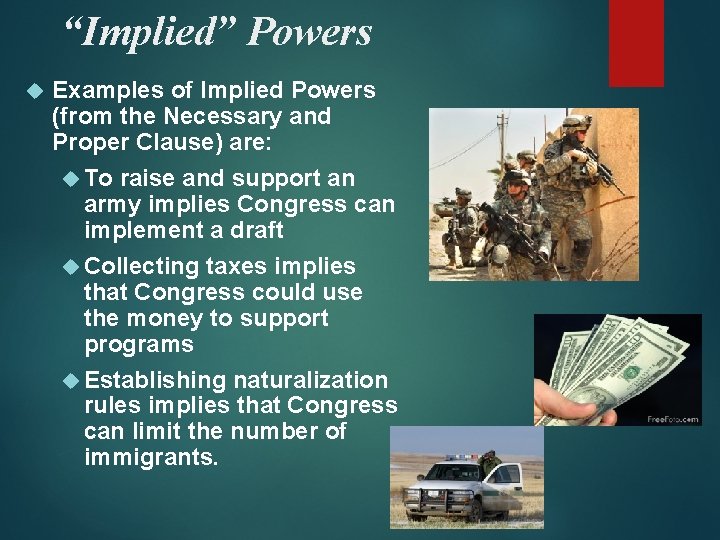 “Implied” Powers Examples of Implied Powers (from the Necessary and Proper Clause) are: To