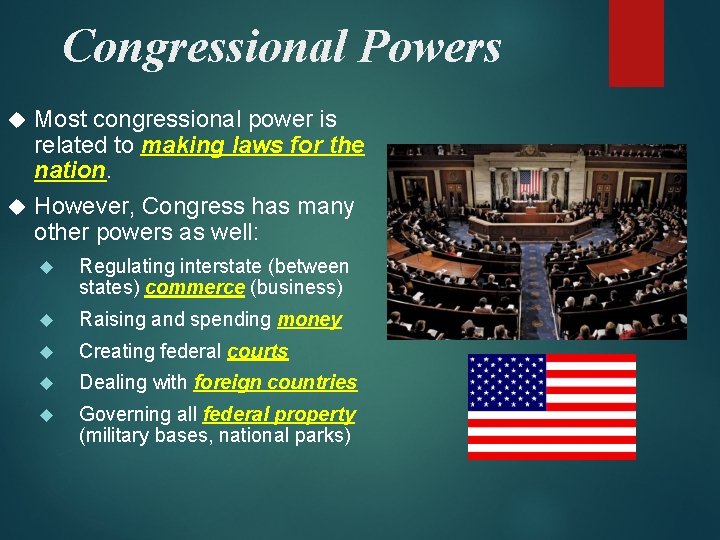 Congressional Powers Most congressional power is related to making laws for the nation. However,