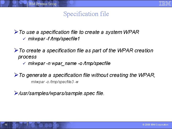 IBM Systems Group Specification file ØTo use a specification file to create a system