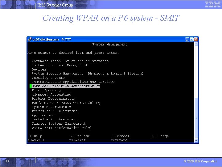 IBM Systems Group Creating WPAR on a P 6 system - SMIT 27 ©