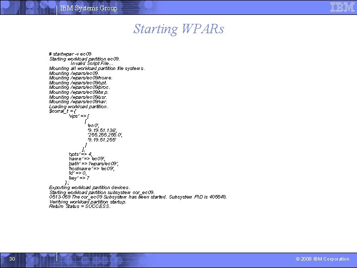 IBM Systems Group Starting WPARs # startwpar -v ec 09 Starting workload partition ec