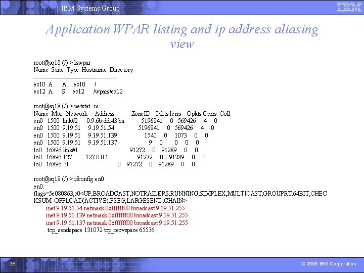 IBM Systems Group Application WPAR listing and ip address aliasing view root@sq 18 (/)