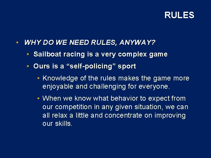 RULES • WHY DO WE NEED RULES, ANYWAY? • Sailboat racing is a very