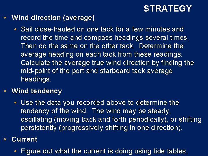 STRATEGY • Wind direction (average) • Sail close-hauled on one tack for a few